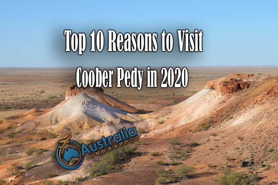 top 10 reasons to visit coober pedy in 2020